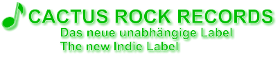 Das neue unabhängige Label The new Indie Label CACTUS ROCK RECORDS