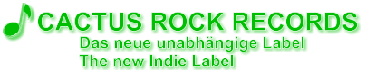 Das neue unabhängige Label The new Indie Label CACTUS ROCK RECORDS