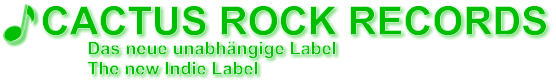 Das neue unabhängige Label The new Indie Label CACTUS ROCK RECORDS