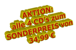AKTION: alle 4 CD’s zum SONDERPREIS von 34,99 €