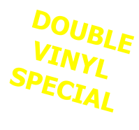 DOUBLE VINYL SPECIAL