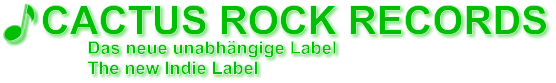 Das neue unabhängige Label The new Indie Label CACTUS ROCK RECORDS